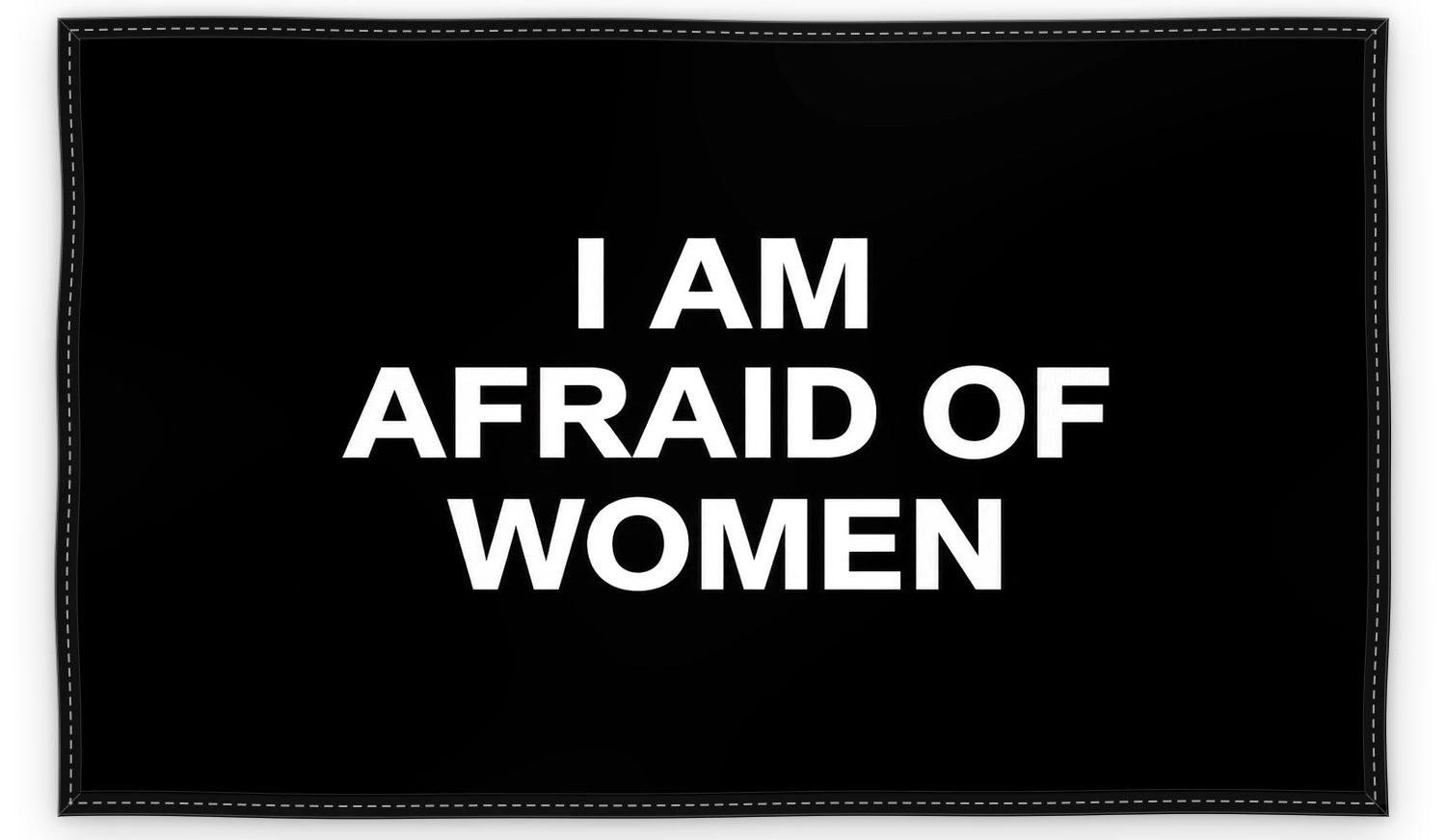 I am afraid of women