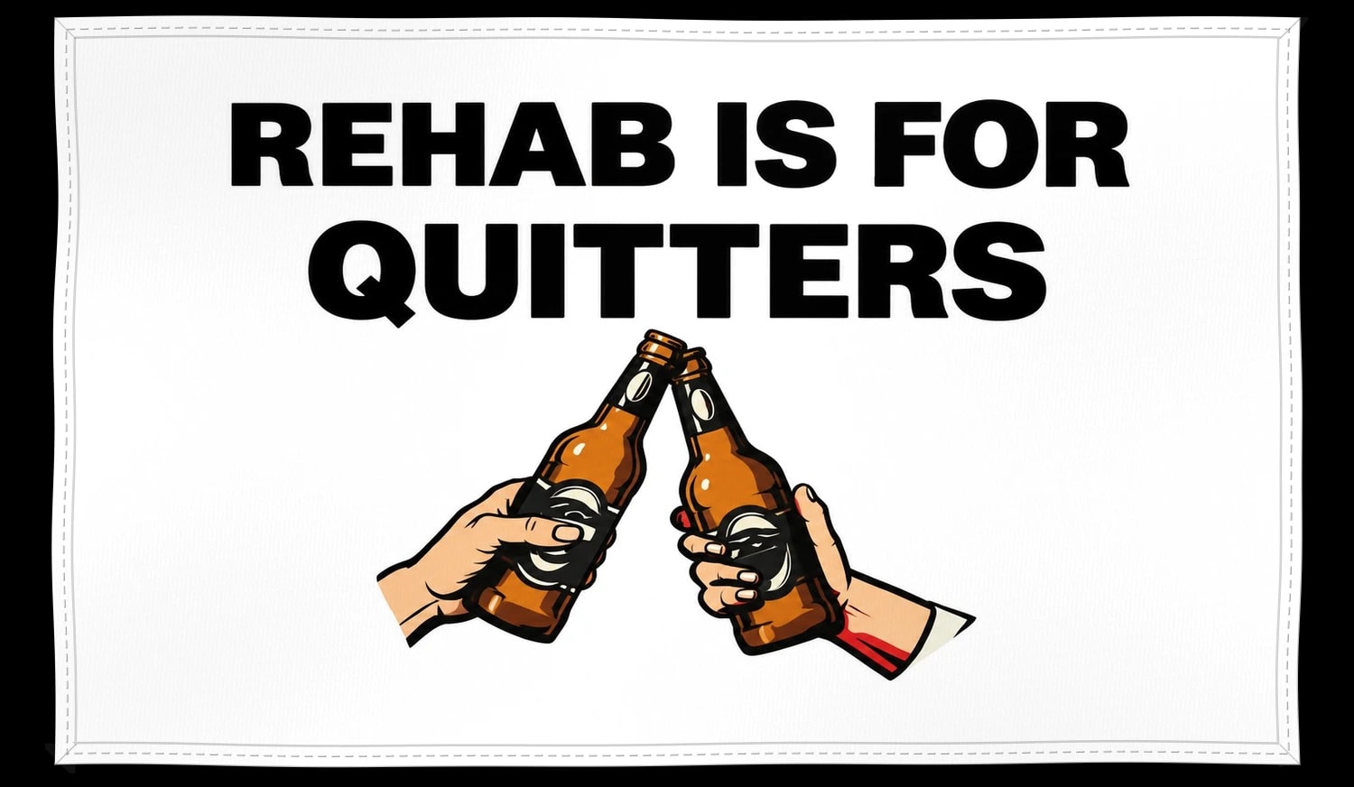 Rehab Is For Quitters Flag